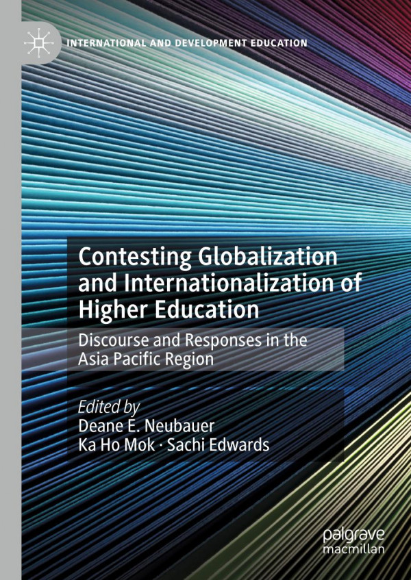 Contesting Globalization and Internationalization of Higher Education Discourse and Responses in the Asia Pacific Region