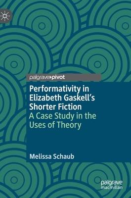 Performativity in Elizabeth Gaskell's Fiction