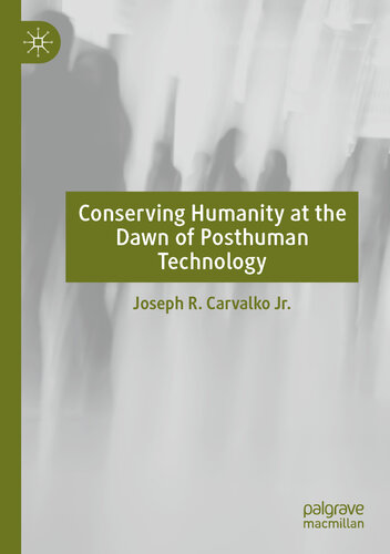 Conserving Humanity at the Dawn of Posthuman Technology