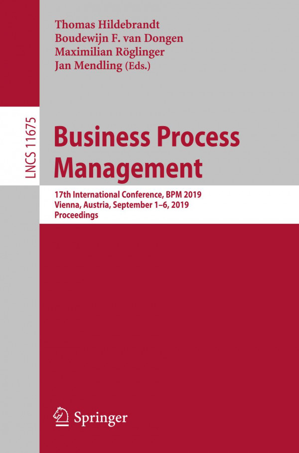 Business Process Management : 17th International Conference, BPM 2019, Vienna, Austria, September 1–6, 2019, Proceedings