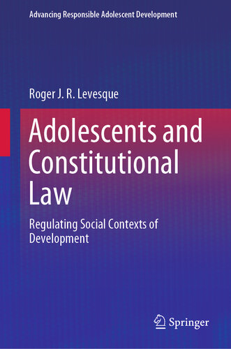 Adolescents and constitutional law : regulating social contexts of development