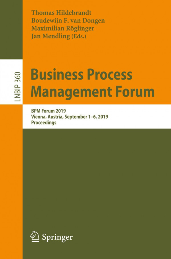 Business Process Management Forum : BPM Forum 2019, Vienna, Austria, September 1–6, 2019, Proceedings