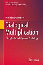 Dialogical Multiplication : Principles for an Indigenous Psychology