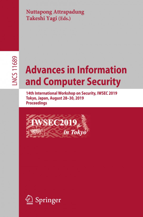 Advances in information and computer security : 14th international Workshop on Security, IWSEC 2019, Tokyo, Japan, August 28-30, 2019, proceedings