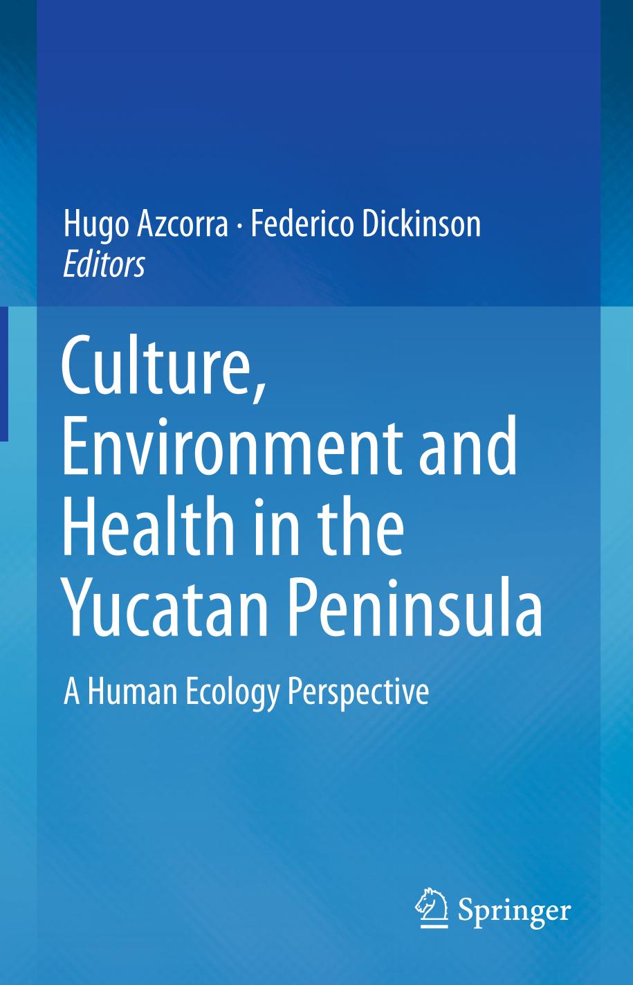 Culture, Environment and Health in the Yucatan Peninsula : A Human Ecology Perspective