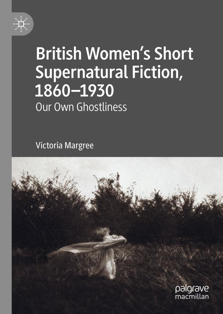 British Women's Short Supernatural Fiction, 1860-1930 : Our Own Ghostliness