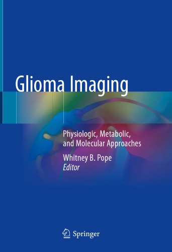 Glioma imaging : physiologic, metabolic, and molecular approaches