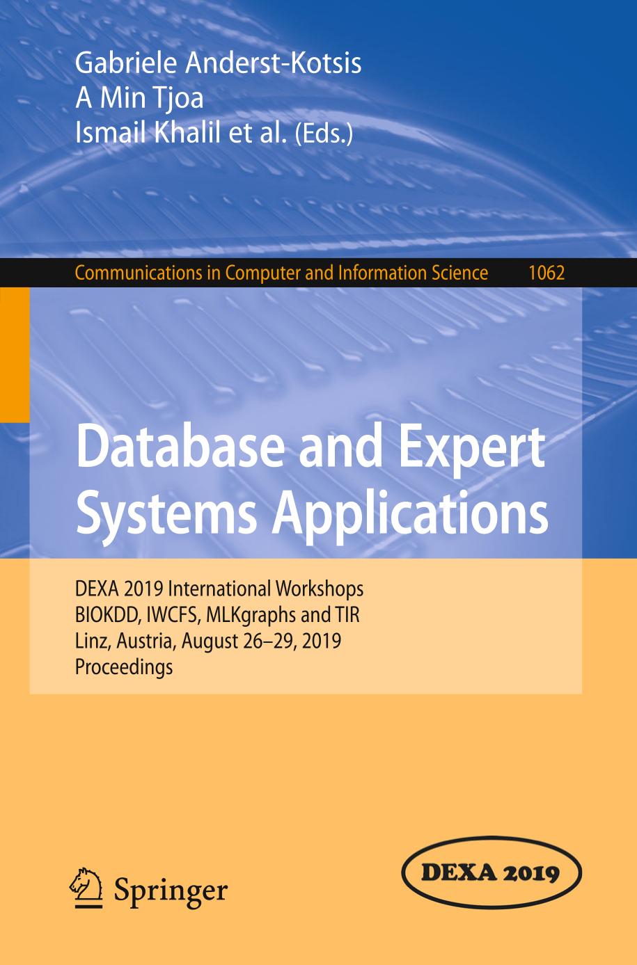 Database and Expert Systems Applications : DEXA 2019 International Workshops BIOKDD, IWCFS, MLKgraphs and TIR, Linz, Austria, August 26–29, 2019, Proceedings