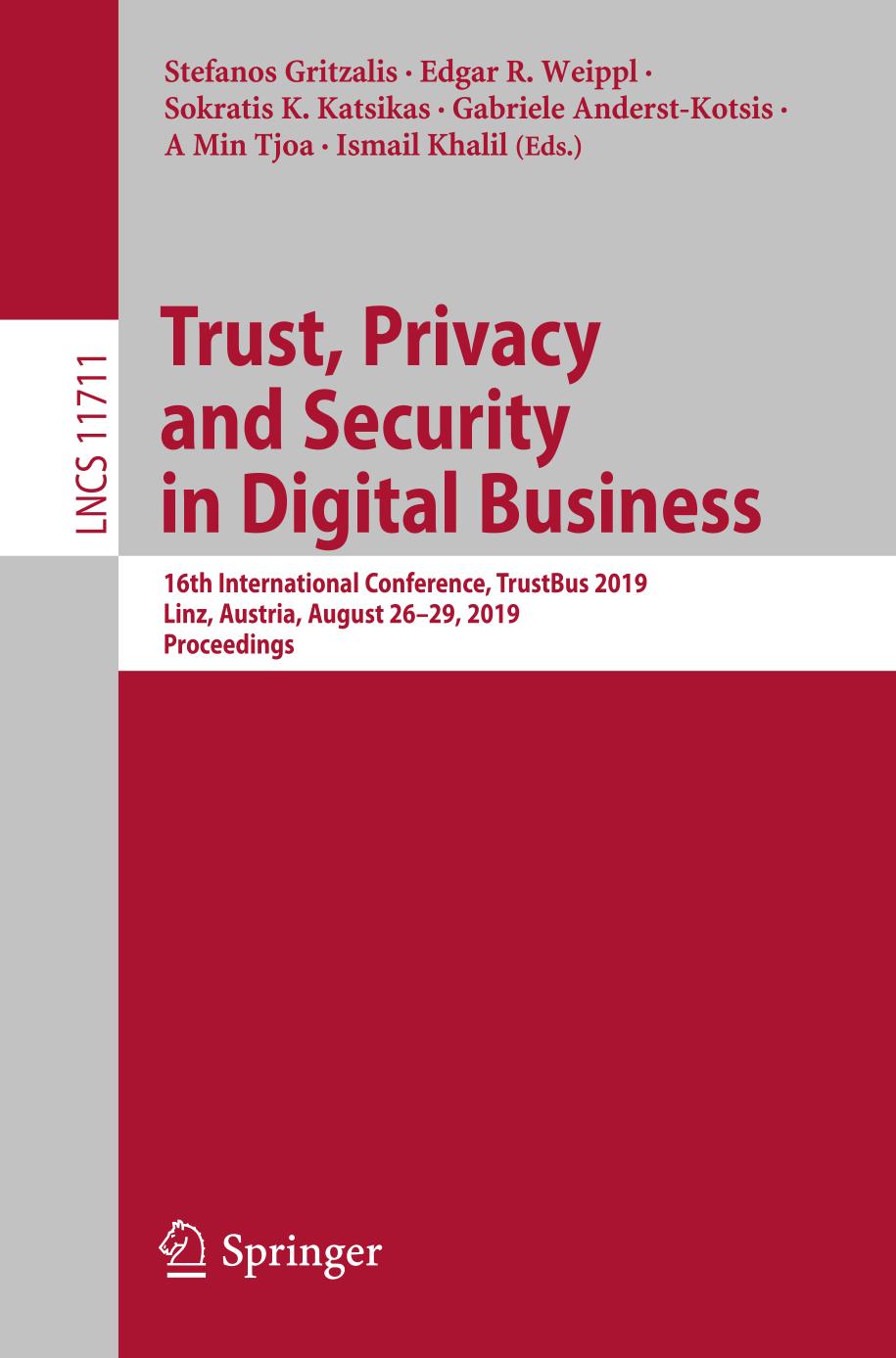 Trust, Privacy and Security in Digital Business : 16th International Conference, TrustBus 2019, Linz, Austria, August 26–29, 2019, Proceedings