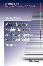 Monodisperse highly ordered and polydisperse biobased solid foams