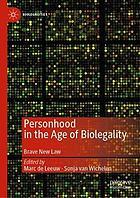 Personhood in the age of biolegality : brave new law