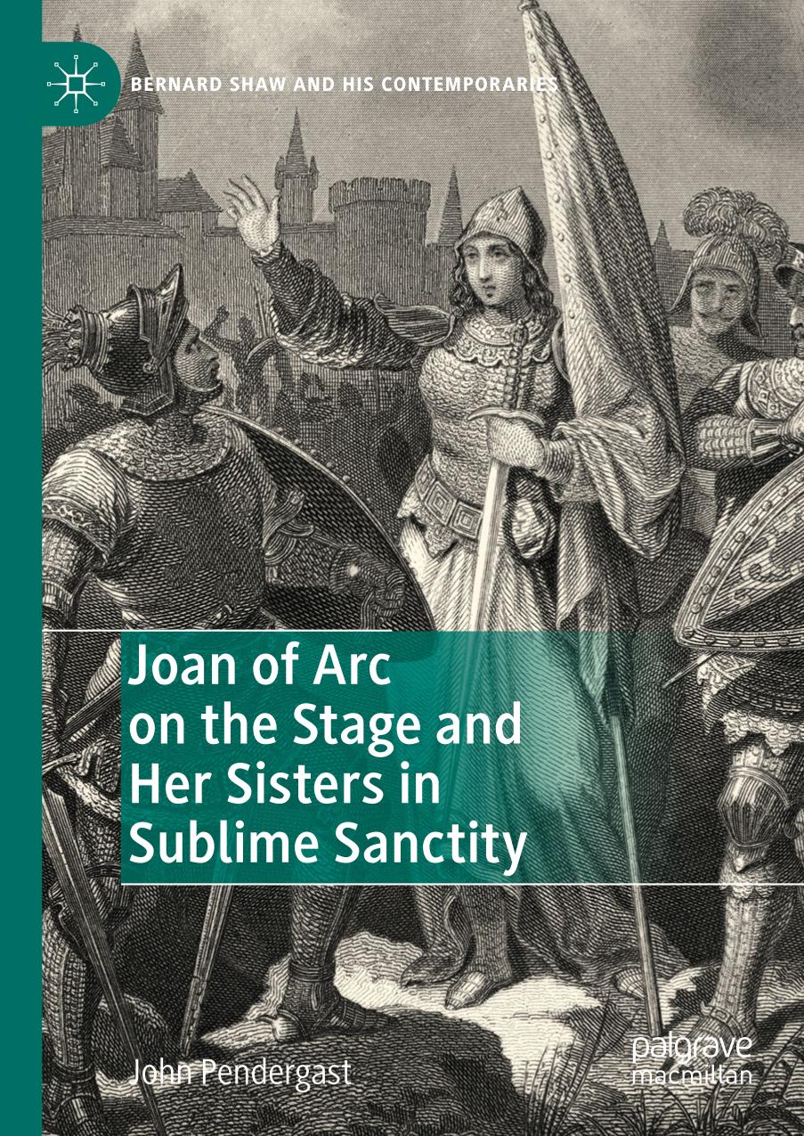 Joan of Arc on the Stage and Her Sisters in Sublime Sanctity