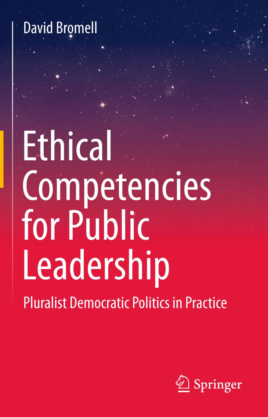 Ethical Competencies for Public Leadership : Pluralist Democratic Politics in Practice