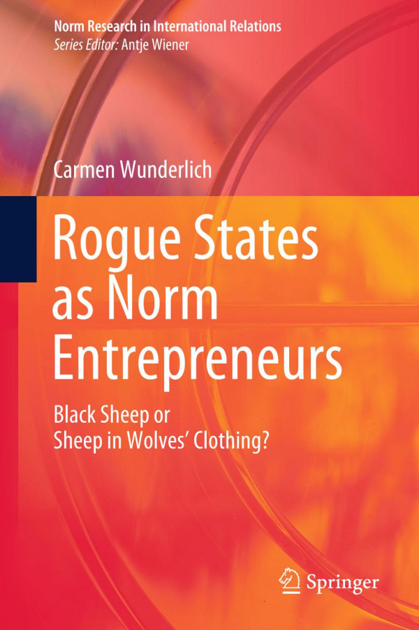 Rogue States as Norm Entrepreneurs : Black Sheep or Sheep in Wolves' Clothing?