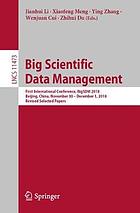 Big scientific data management : first International Conference, BigSDM 2018, Beijing, China, November 30-December 1, 2018 : revised selected papers