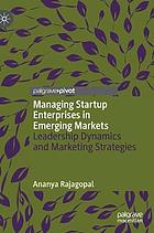 Managing startup enterprises in emerging markets leadership dynamics and marketing strategies