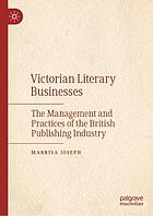 Victorian Literary Businesses : the Management and Practices of the British Publishing Industry