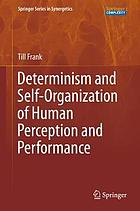 Determinism and self-organization of human perception and performance / Till Frank.