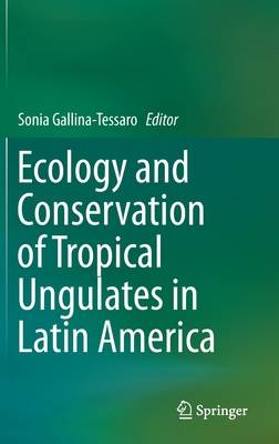 Ecology and Conservation of Tropical Ungulates in Latin America