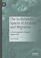 The in-between spaces of asylum and migration : a participatory visual approach