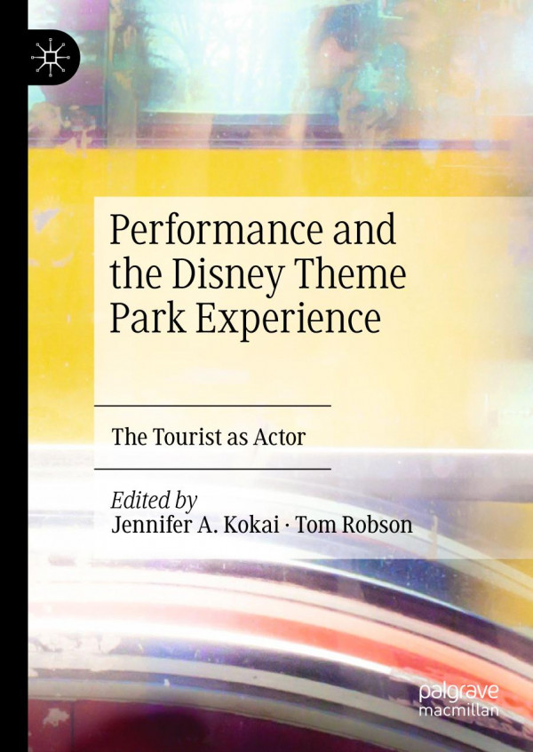 Performance and the Disney Theme Park Experience : the Tourist As Actor.