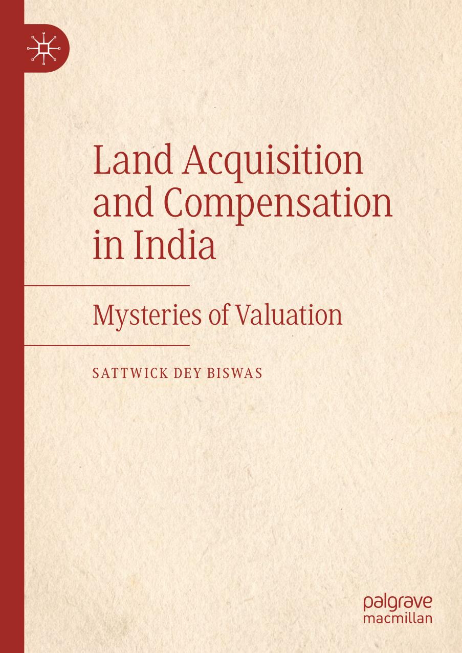 Land Acquisition and Compensation in India : Mysteries of Valuation.