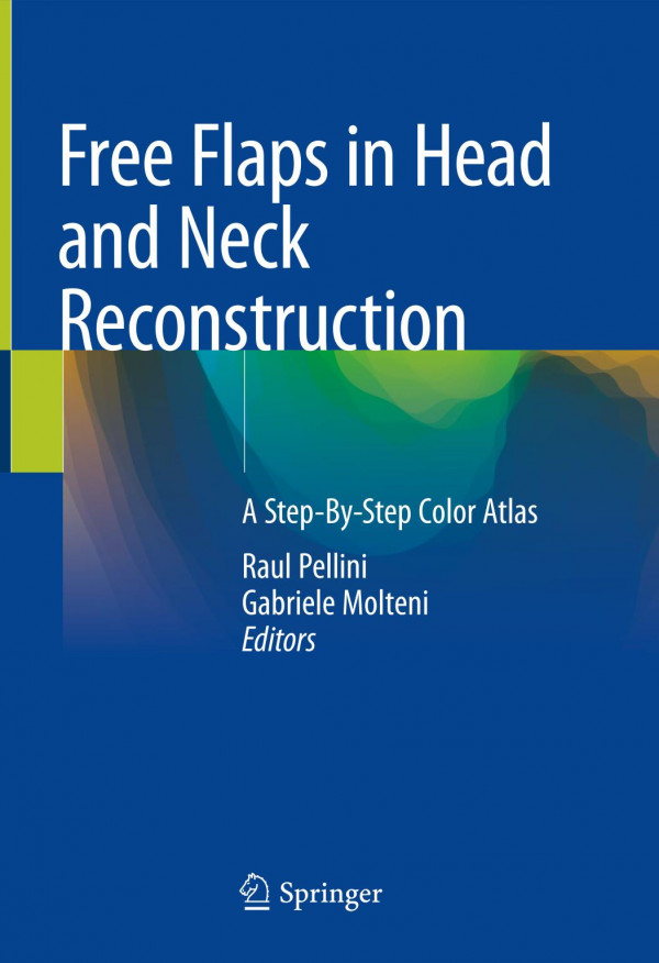 Free Flaps in Head and Neck Reconstruction : A Step-By-Step Color Atlas