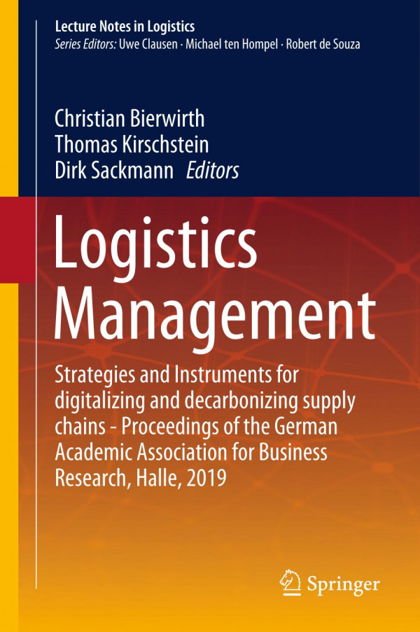 Logistics Management : Strategies and Instruments for digitalizing and decarbonizing supply chains - Proceedings of the German Academic Association for Business Research, Halle, 2019