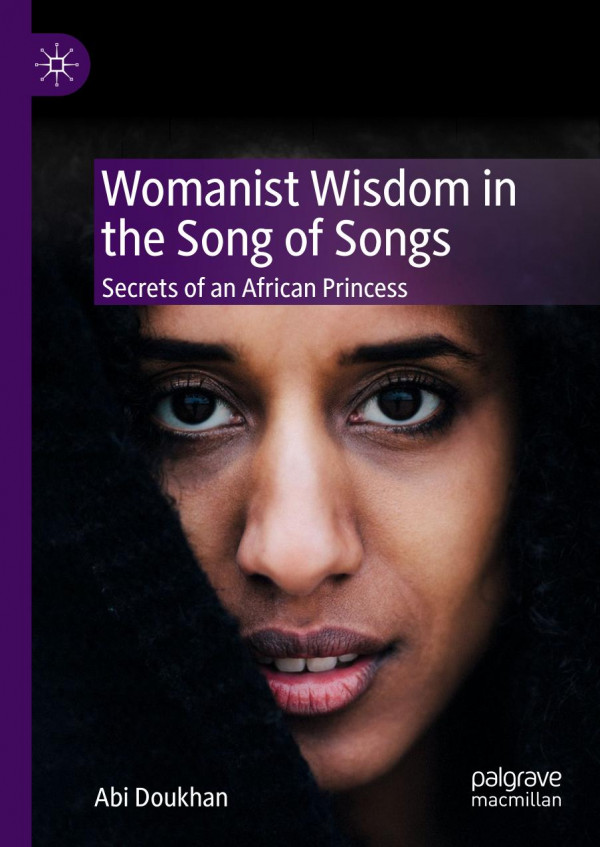 Womanist wisdom in the Song of songs : secrets of an African princess