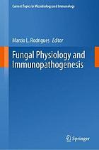 Fungal physiology and immunopathogenesis