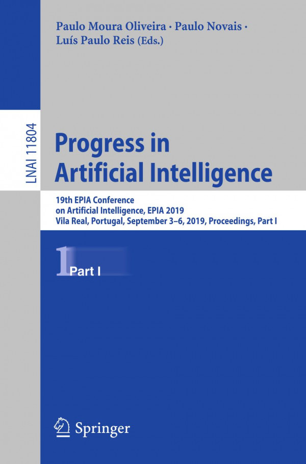 Progress in Artificial Intelligence : 19th EPIA Conference on Artificial Intelligence, EPIA 2019, Vila Real, Portugal, September 3-6, 2019 : proceedings. Part I