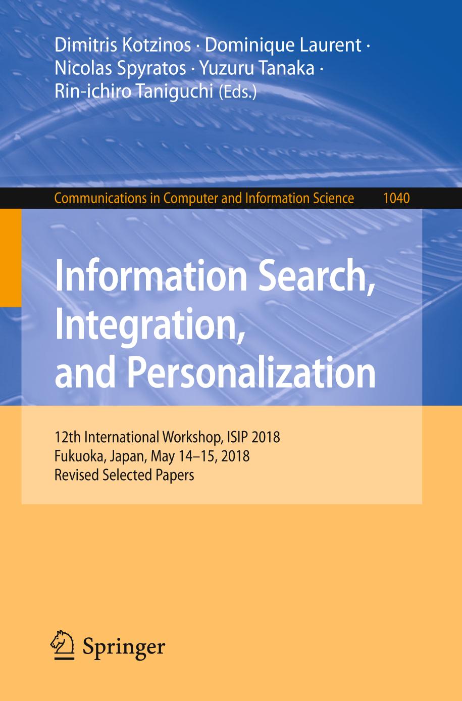 Information Search, Integration, and Personalization : 12th International Workshop, ISIP 2018, Fukuoka, Japan, May 14-15, 2018, Revised Selected Papers