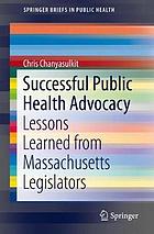 Successful Public Health Advocacy : Lessons Learned from Massachusetts Legislators