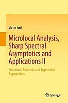 MICROLOCAL ANALYSIS, SHARP SPECTRAL ASYMPTOTICS AND APPLICATIONS II : functional methods and ... eigenvalue asymptotics.