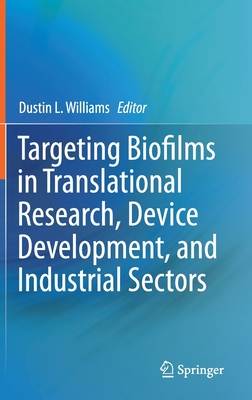 Targeting Biofilms in Translational Research, Device Development, and Industrial Sectors