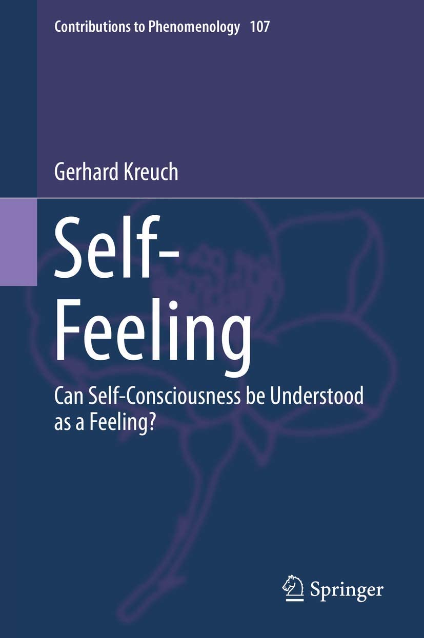 Self-Feeling : Can Self-Consciousness Be Understood As a Feeling?.