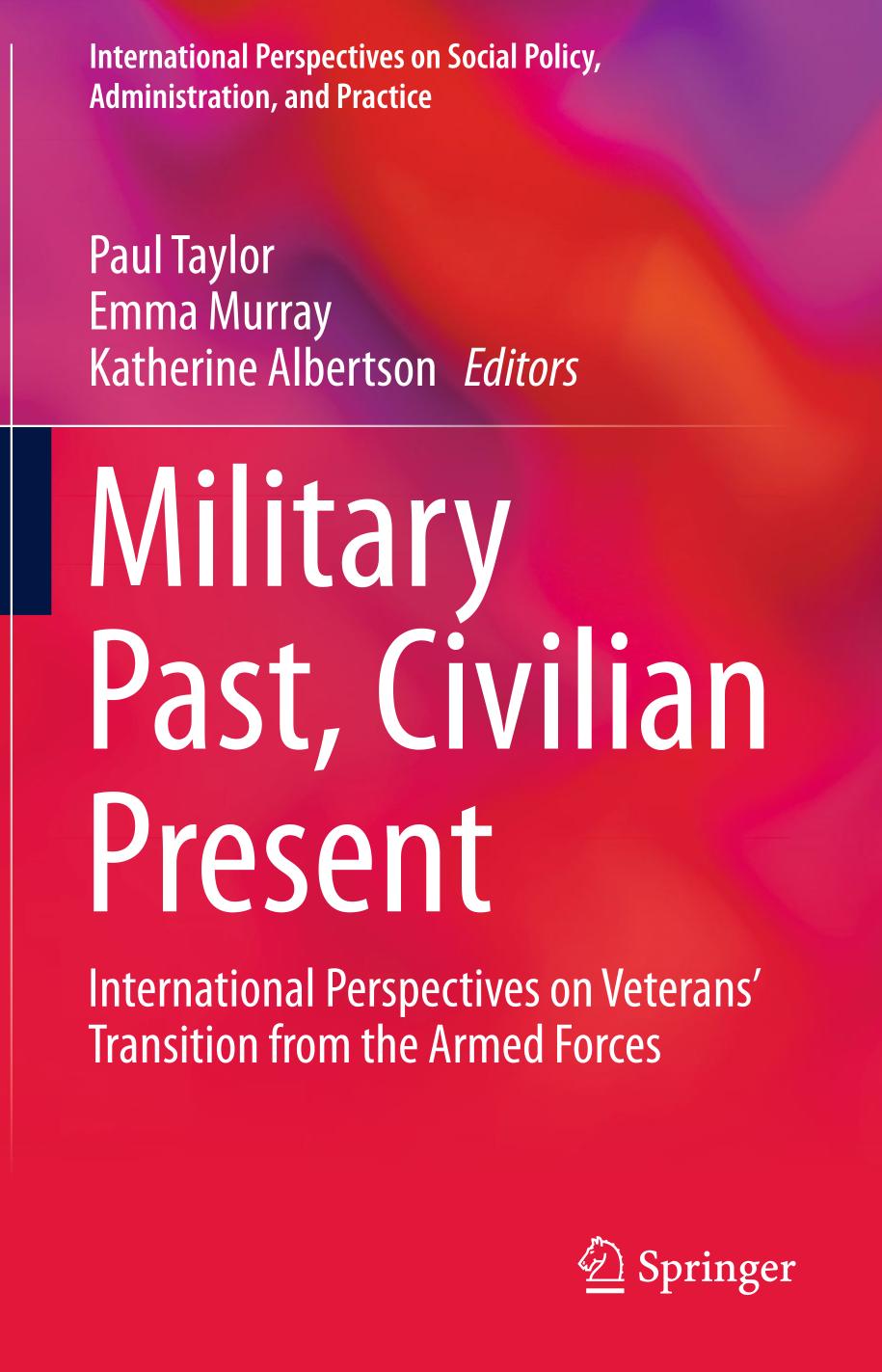 Military Past, Civilian Present : International Perspectives on Veterans' Transition from the Armed Forces.