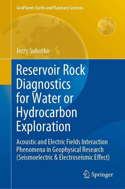 RESERVOIR ROCK DIAGNOSTICS FOR WATER OR HYDROCARBON EXPLORATION : acoustic and electric ... fields interaction phenomena in geophysical resear.