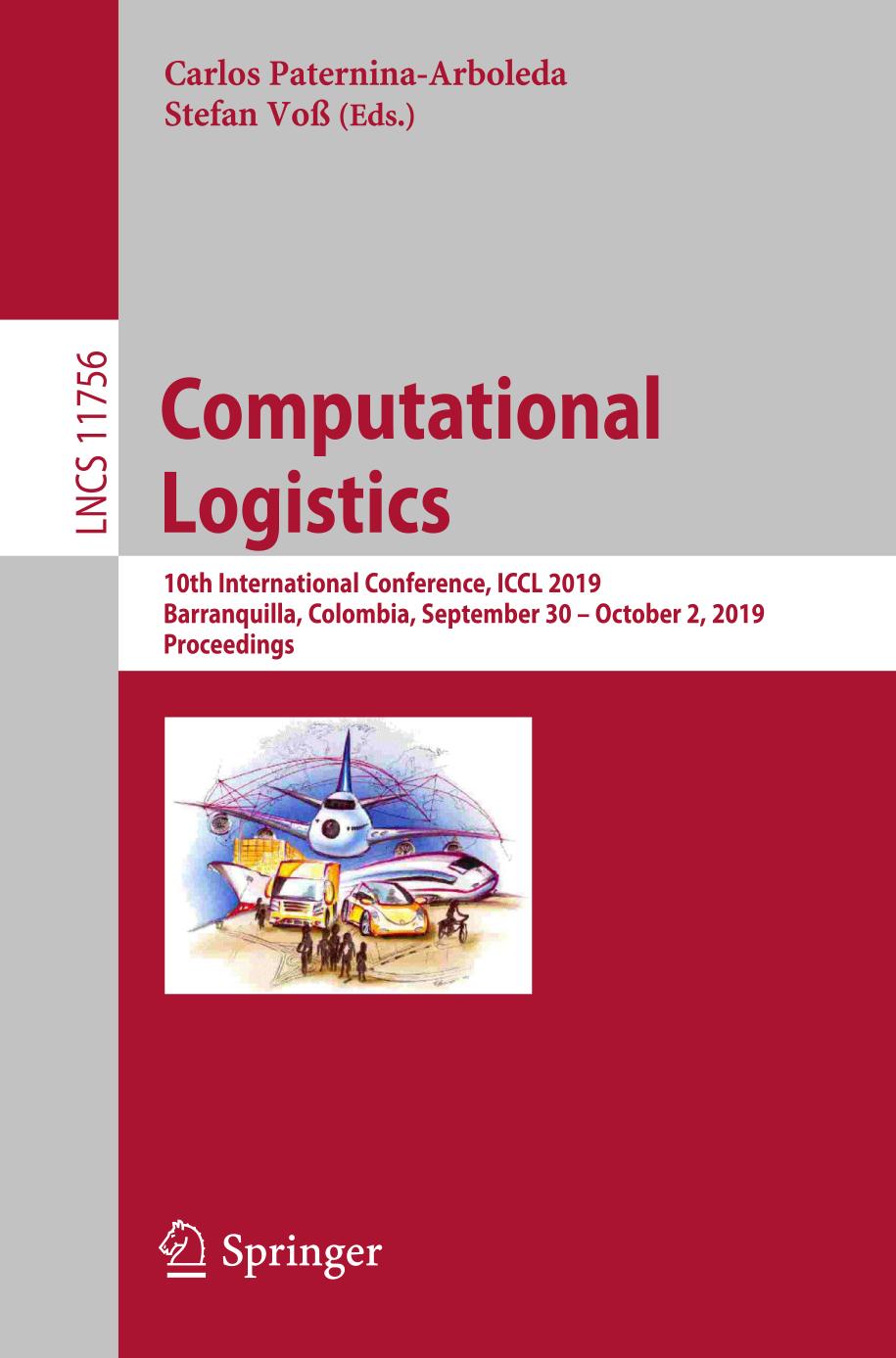 Computational logistics : 10th international conference, ICCL 2019, Barranquilla, Colombia, September 30 - October 2, 2019 : proceedings