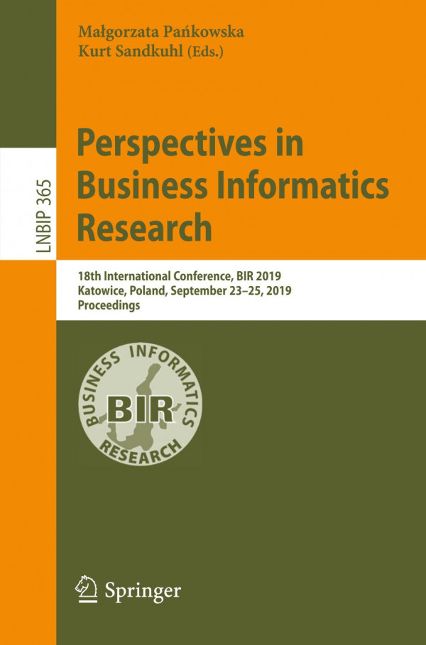 Perspectives in Business Informatics Research : 18th International Conference, BIR 2019, Katowice, Poland, September 23-25, 2019, Proceedings