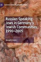 Russian-Speaking Jews in Germanys Jewish Communities, 1990-2005