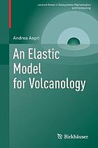 ELASTIC MODEL FOR VOLCANOLOGY.