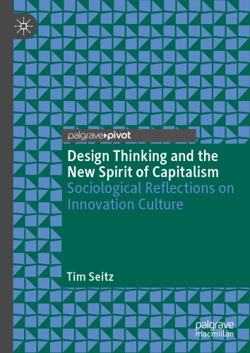 Design Thinking and the New Spirit of Capitalism : Sociological Reflections on Innovation Culture