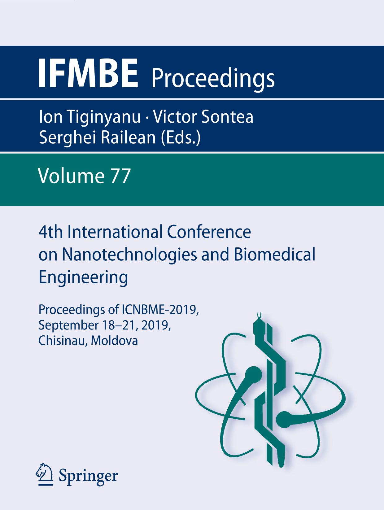 4th International Conference on Nanotechnologies and Biomedical Engineering Proceedings of ICNBME-2019, September 18-21, 2019, Chisinau, Moldova