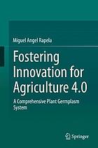 Fostering innovation for agriculture 4.0 : a comprehensive plant germplasm system