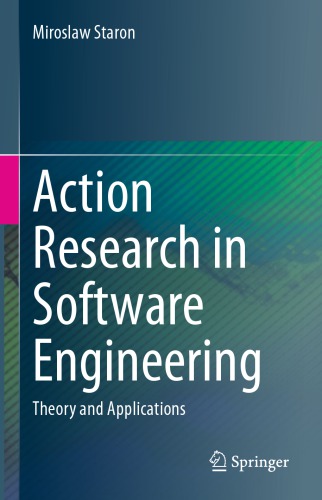 Action Research in Software Engineering : Theory and Applications