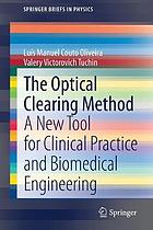 The Optical Clearing Method : A New Tool for Clinical Practice and Biomedical Engineering.