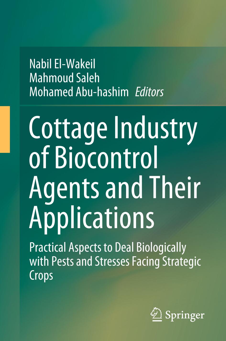 Cottage Industry of Biocontrol Agents and Their Applications : Practical Aspects to Deal Biologically with Pests and Stresses Facing Strategic Crops