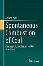 Spontaneous Combustion of Coal : Characteristics, Evaluation and Risk Assessment