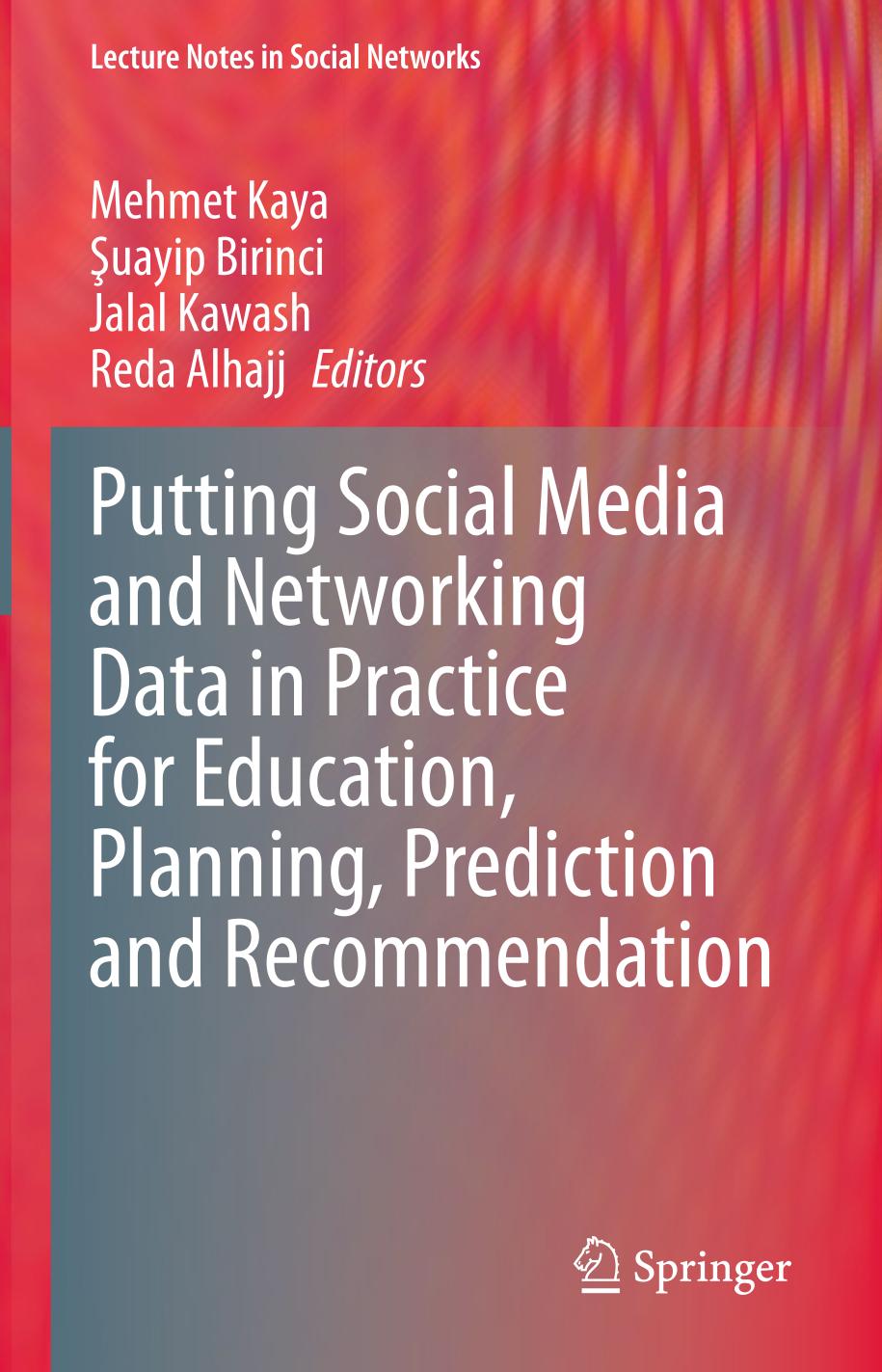 Putting Social Media and Networking Data in Practice for Education, Planning, Prediction and Recommendation